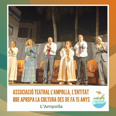 Associació Teatral L’Ampolla, l’entitat que apropa la cultura des de fa 15 anys Associació Teatral L’Ampolla, l’entitat que apropa la cultura des de fa 15 anys