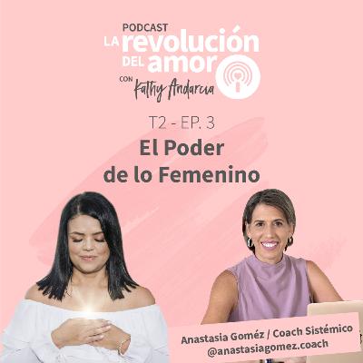 La Revolución del Amor Podcast | T2 - E3 | El Poder de lo Femenino La Revolución del Amor Podcast | T2 - E3 | El Poder de lo Femenino