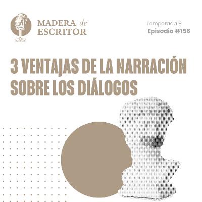 #156. Tres ventajas de la narración sobre los diálogos