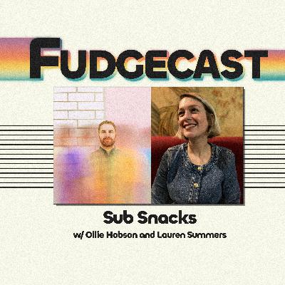Sub Snacks w/ Ollie Hobson and Lauren Summers