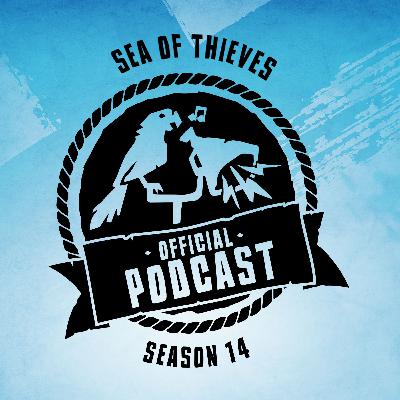 Sea of Thieves Official Podcast Season 14: Launch, Game Health and 2025 Teases