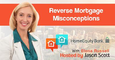 Reverse Mortgage Misconceptions