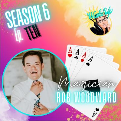 S6E10 - Magician, Rob Woodward S6E10 - Magician, Rob Woodward