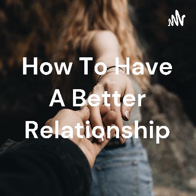 Three tips for a better relationship