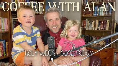 4-2-21 - HOLY WEEK - Good Friday