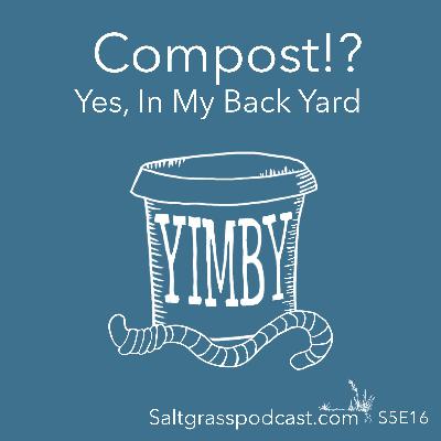 S5 E16 Compost!? Yes, In My Back Yard S5 E16 Compost!? Yes, In My Back Yard