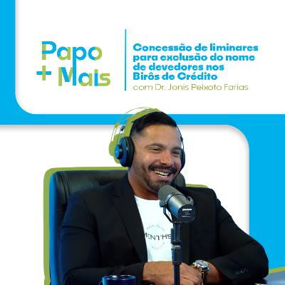 Concessão de liminares para exclusão do nome de devedores nos birôs de crédito - com Dr. Jonis Peixoto Farias Concessão de liminares para exclusão do nome de devedores nos birôs de crédito - com Dr. Jonis Peixoto Farias