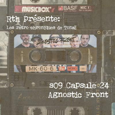 Rth les Capsules de Tonaï - Rétro chroniques 24 - Agnostic Front Rth les Capsules de Tonaï - Rétro chroniques 24 - Agnostic Front