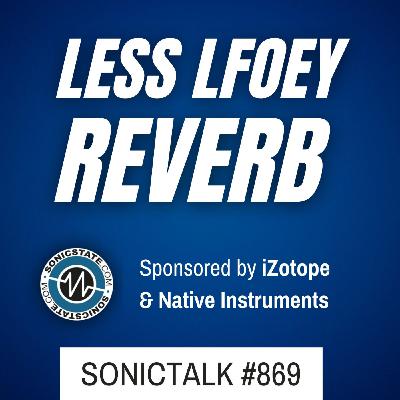 SonicTALK 869 - Valhalla Future Verb, Behr BQ-10, Make Noise Ultra-Wave