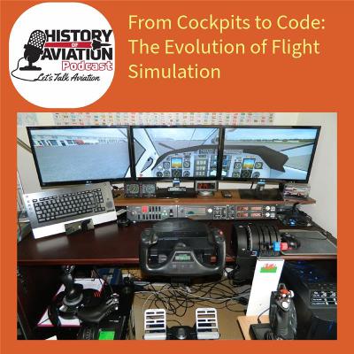 #79 From Cockpits to Code: The Evolution of Flight Simulation #79 From Cockpits to Code: The Evolution of Flight Simulation