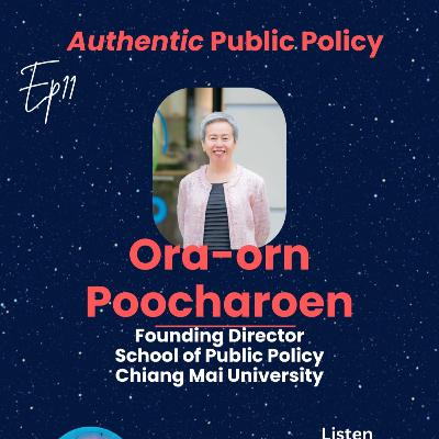 EP11 - Authentic Public Policy (with Ora-orn Poocharoen) EP11 - Authentic Public Policy (with Ora-orn Poocharoen)