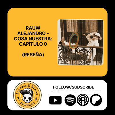 Ep 456 - Rauw Alejandro - Cosa Nuestra Capítulo 0 (Reseña)