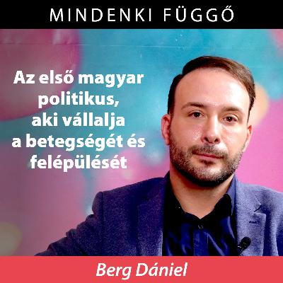 Az első magyar politikus, aki vállalja a betegségét és felépülését – Berg Dániel a Mindenki függőben Az első magyar politikus, aki vállalja a betegségét és felépülését – Berg Dániel a Mindenki függőben