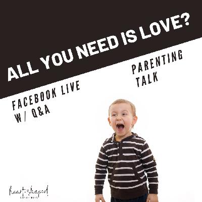 003 PARENTING - All You Need Is Love?