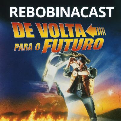 RebobinaCast 20 De Volta Para o Futuro (1985)