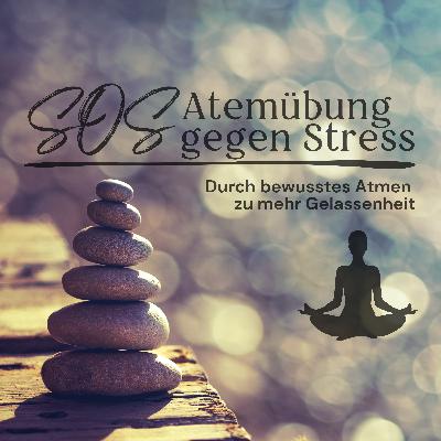 SOS-Atemübung gegen Stress // Durch bewusstes Atmen zu mehr Gelassenheit finden