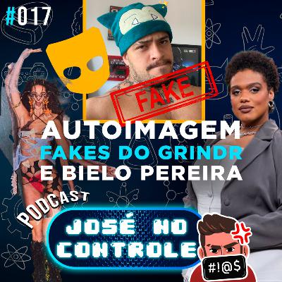 #017 - Autoimagem, fakes no Grindr e a treta da Bielo com a Gaga #017 - Autoimagem, fakes no Grindr e a treta da Bielo com a Gaga