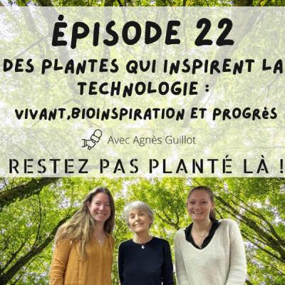 Des plantes qui inspirent la technologie : vivant, bio inspiration et progrès avec Agnès Guillot Des plantes qui inspirent la technologie : vivant, bio inspiration et progrès avec Agnès Guillot