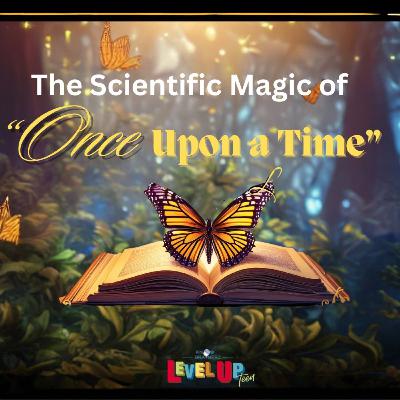 #90 The Scientific Magic behind "Once Upon A time!" #90 The Scientific Magic behind "Once Upon A time!"
