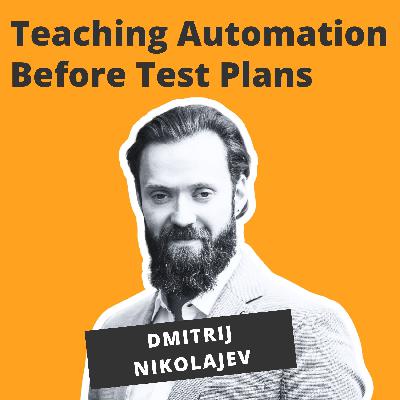 Teaching Automation Before Test Plans? - Dmitrij Nikolajev Teaching Automation Before Test Plans? - Dmitrij Nikolajev