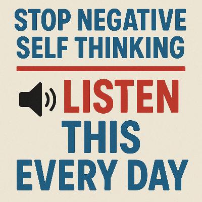 STOP NEGATIVE SELF THINKING - LISTEN This Every Day | Motivational Speech