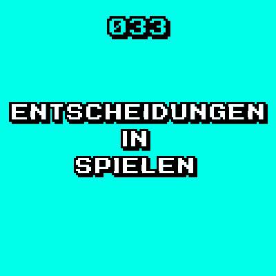 #033 - Wie unser Charakter Entscheidungen in Spielen beeinflusst
