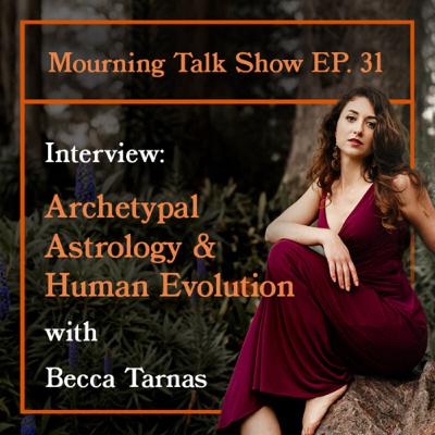 EP 31 Becca Tarnas - Archetypal Astrology & Human Evolution