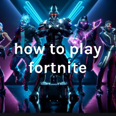 how to play fortnite for beginers