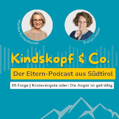 #5 Folge | Kinderängste oder: Die Angst ist gefräßig