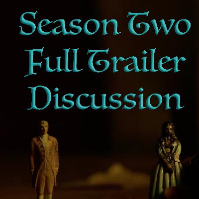 Appendix D: S2 Full Trailer Discussion