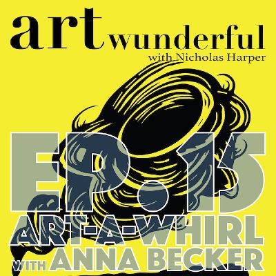 Art Wunderful Ep. 15 - Art-A-Whirl with Anna Becker Art Wunderful Ep. 15 - Art-A-Whirl with Anna Becker