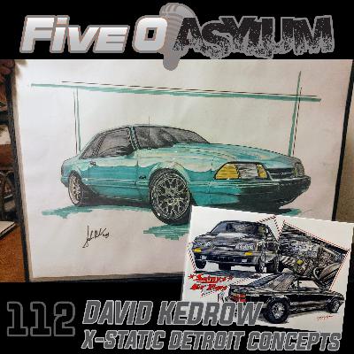 The Asylum Episode 112.) David Kedrow from X-Static Detroit Concepts