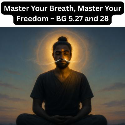 Master Your Mind & Breath — Krishna’s Secret to Inner Freedom (Bhagavad Gita 5.27–28) Master Your Mind & Breath — Krishna’s Secret to Inner Freedom (Bhagavad Gita 5.27–28)