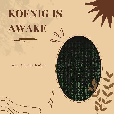 Koenig is awake- Episode 67- You're Enough