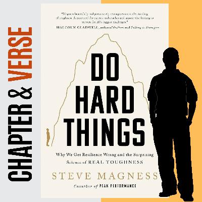Do Hard Things: Why We Get Resilience Wrong and the Surprising Science of Real Toughness by Steve Magness