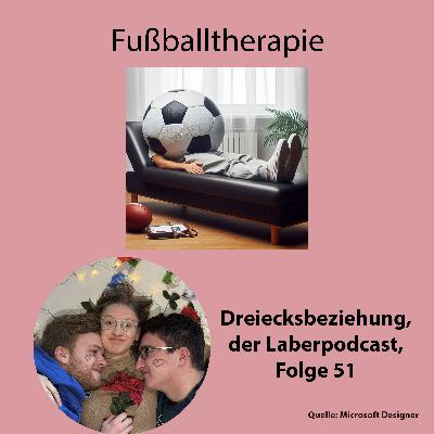 Folge 51 - Fußballtherapie