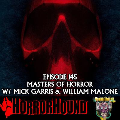 HorrorHound Radio Episode 145: Masters of Horror 20th Anniversary with Mick Garris & William Malone