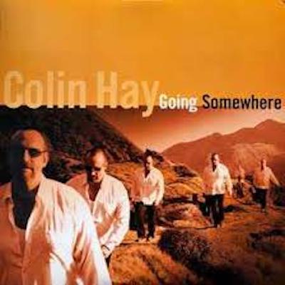 Breaking Colin Hay's Going Somewhere