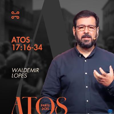 Atos 17:16-34 por Waldemir Lopes