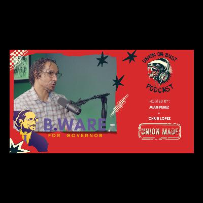 UnionorBust #43-Dr. Butch Ware, Candidate for California Governor UnionorBust #43-Dr. Butch Ware, Candidate for California Governor