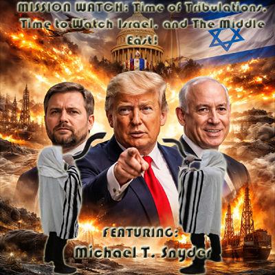 Episode 1566: MISSION WATCH: Time of Tribulations, Time to Watch Israel, and The Middle East! (Video) Episode 1566: MISSION WATCH: Time of Tribulations, Time to Watch Israel, and The Middle East! (Video)