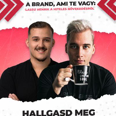 A brand, ami te vagy: Lassu Henrik a hiteles növekedésről | Oszd meg és uralkodj Podcast A brand, ami te vagy: Lassu Henrik a hiteles növekedésről | Oszd meg és uralkodj Podcast