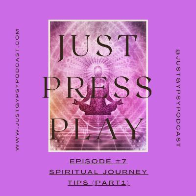 Spiritual Journey Tips (Part 1) - Episode #7