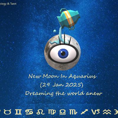 New Moon In Aquarius (29 Jan 2025): Dreaming the world anew New Moon In Aquarius (29 Jan 2025): Dreaming the world anew
