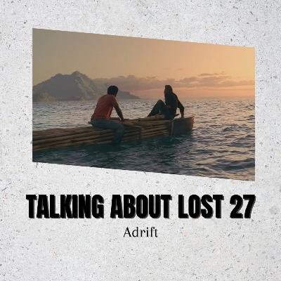 Talking About Lost 27 - Adrift