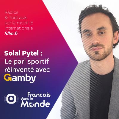 Gamby : L'innovation Française du pari sportif avec Solal Pytel Gamby : L'innovation Française du pari sportif avec Solal Pytel