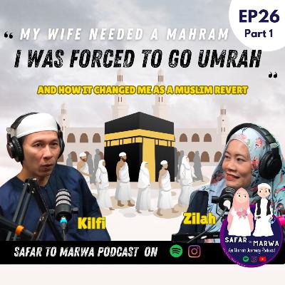 Ep 26:Umrah as Muslim Revert with Mahram