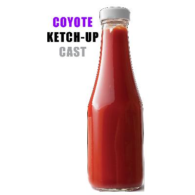 Episode 33: Coyote Ketch-Up Cast Episode 033 Episode 33: Coyote Ketch-Up Cast Episode 033