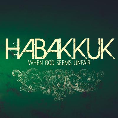 Habakkuk (Part 3) - Marc Knudson Habakkuk (Part 3) - Marc Knudson