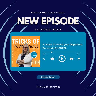 Episode 58 - 3 Ways to make your Departure Schedule Shorter